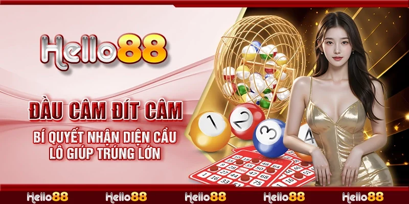 Đầu câm đít câm - Bí quyết nhận diện cầu lô giúp trúng lớn