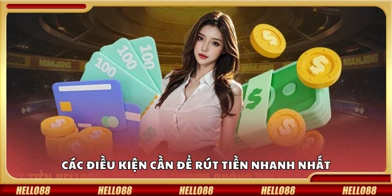 Các điều kiện cần để rút tiền nhanh nhất