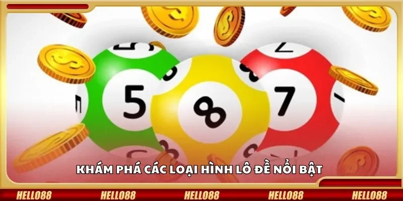 Khám phá các loại hình lô đề nổi bật
