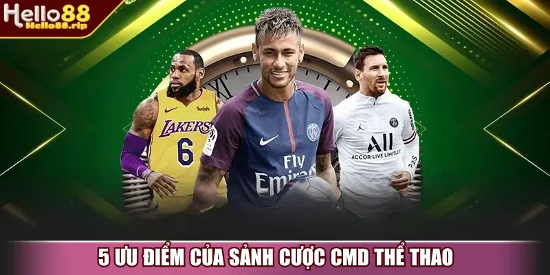 5 ưu điểm của sảnh cược CMD Thể Thao