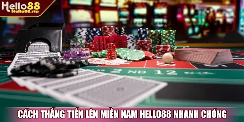 Cách thắng tiến lên miền Nam Hello88 nhanh chóng