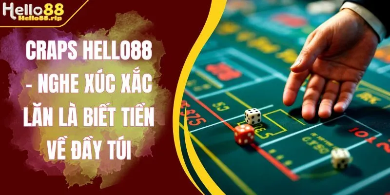 Phân tích tỷ lệ trả thưởng cao tại craps Hello88