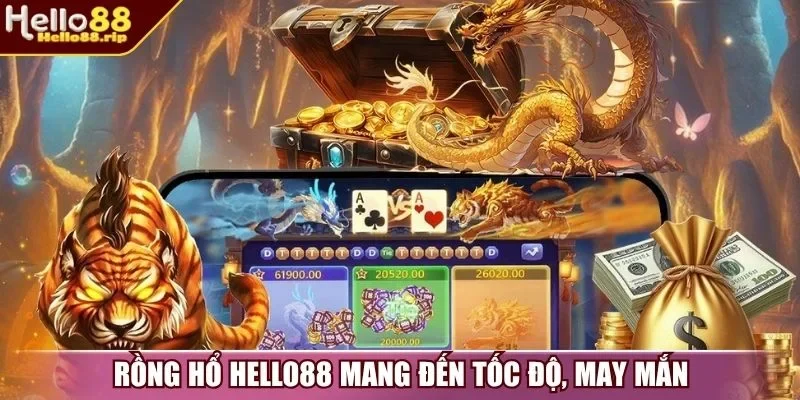 Rồng Hổ Hello88 mang đến tốc độ, may mắn