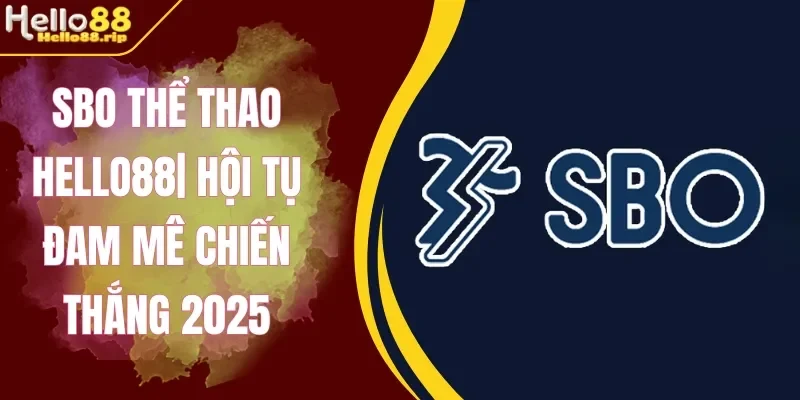 3 điểm mạnh của SBO Thể Thao Hello88