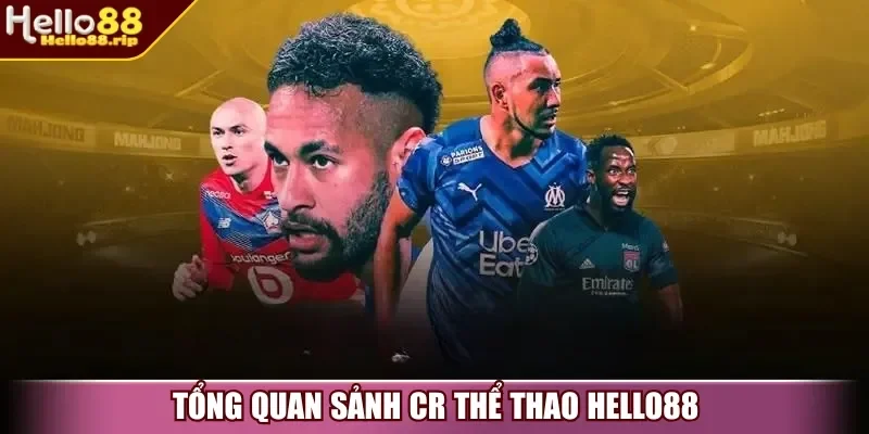 Tổng quan sảnh CR Thể Thao Hello88